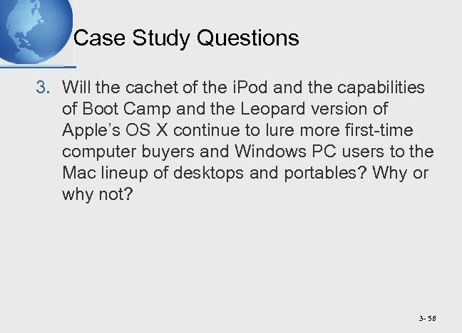 Case Study Questions 3. Will the cachet of the i. Pod and the capabilities