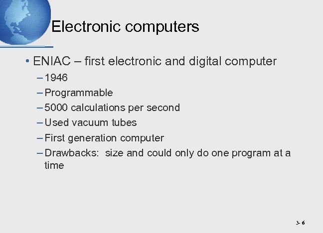 Electronic computers • ENIAC – first electronic and digital computer – 1946 – Programmable