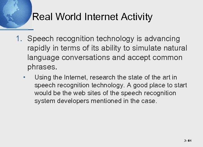 Real World Internet Activity 1. Speech recognition technology is advancing rapidly in terms of