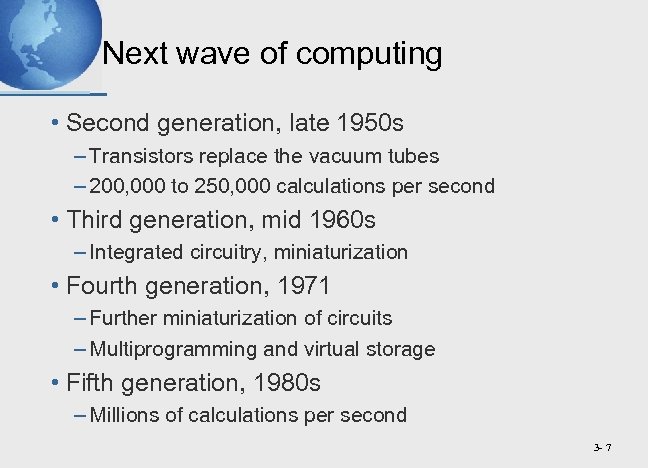 Next wave of computing • Second generation, late 1950 s – Transistors replace the