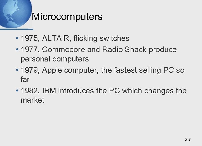 Microcomputers • 1975, ALTAIR, flicking switches • 1977, Commodore and Radio Shack produce personal