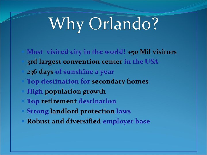 Why Orlando? Most visited city in the world! +50 Mil visitors 3 rd largest