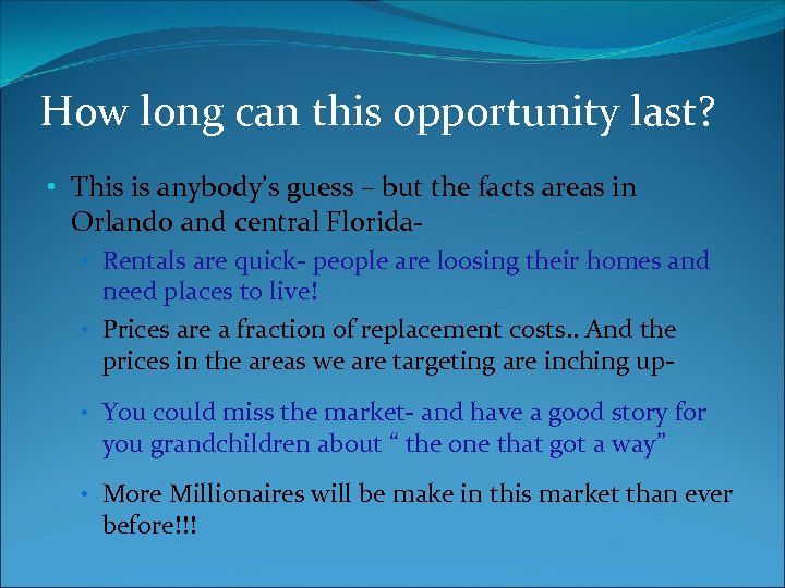 How long can this opportunity last? • This is anybody’s guess – but the