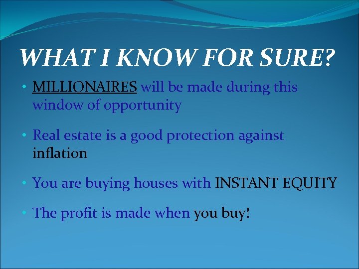 WHAT I KNOW FOR SURE? • MILLIONAIRES will be made during this window of