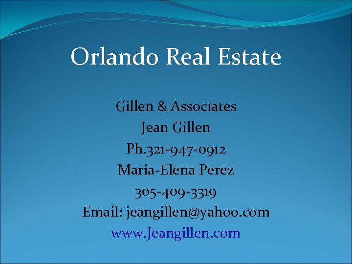 Orlando Real Estate Gillen & Associates Jean Gillen Ph. 321 -947 -0912 Maria-Elena Perez