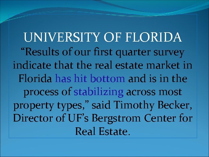 UNIVERSITY OF FLORIDA “Results of our first quarter survey indicate that the real estate