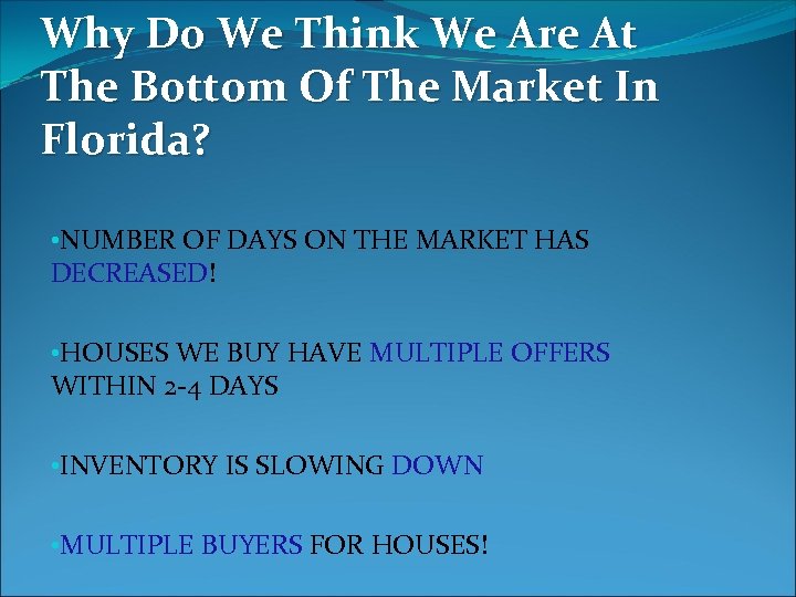 Why Do We Think We Are At The Bottom Of The Market In Florida?