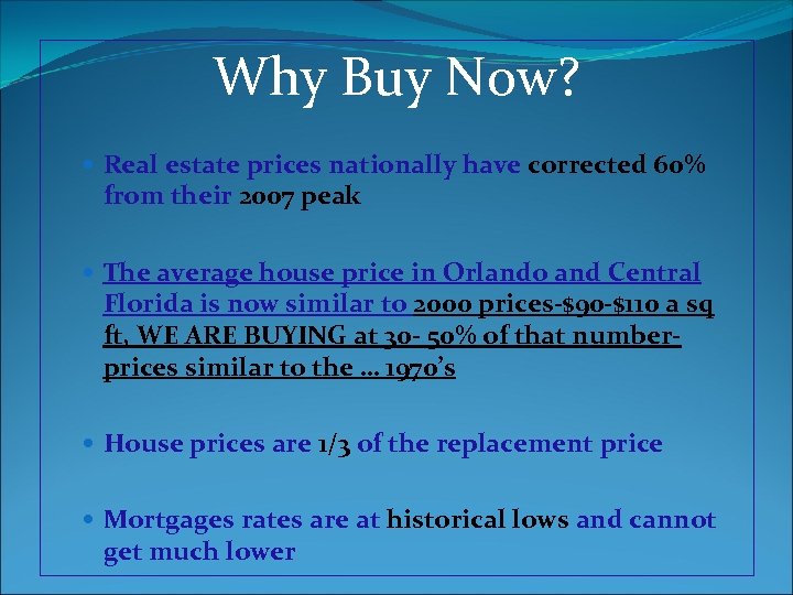 Why Buy Now? Real estate prices nationally have corrected 60% from their 2007 peak