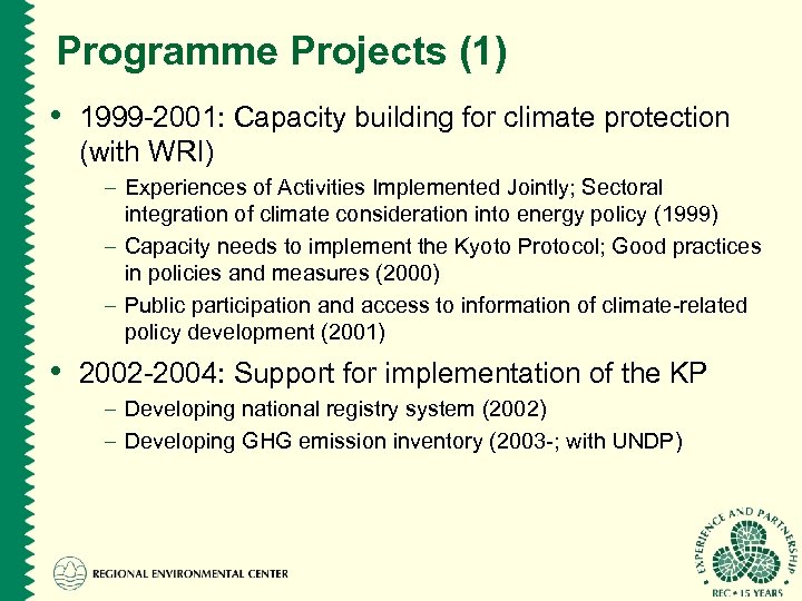 Programme Projects (1) • 1999 -2001: Capacity building for climate protection (with WRI) –
