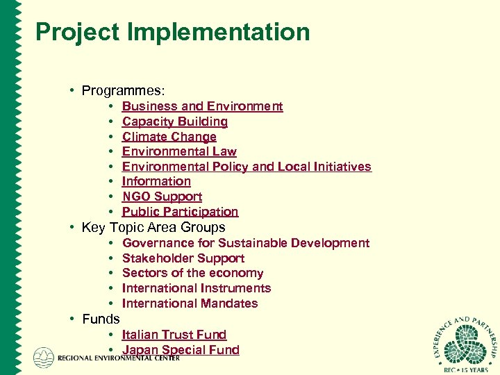 Project Implementation • Programmes: • • Business and Environment Capacity Building Climate Change Environmental