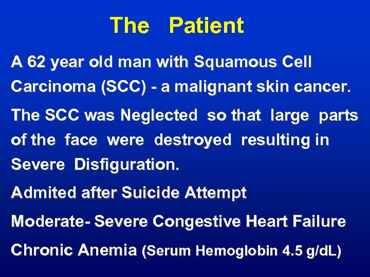 The Patient A 62 year old man with Squamous Cell Carcinoma (SCC) - a