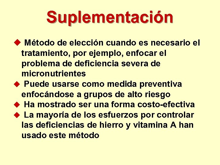 Suplementación u Método de elección cuando es necesario el tratamiento, por ejemplo, enfocar el