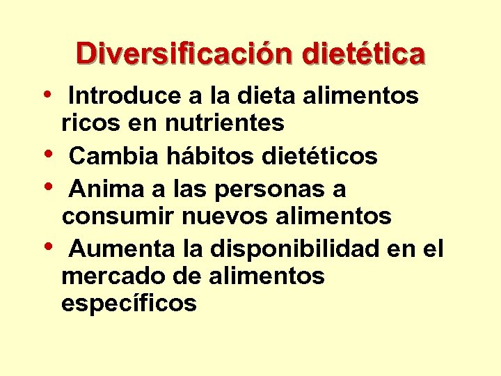 Diversificación dietética • Introduce a la dieta alimentos • • • ricos en nutrientes