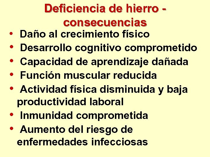 Deficiencia de hierro consecuencias • Daño al crecimiento físico • • • Desarrollo cognitivo