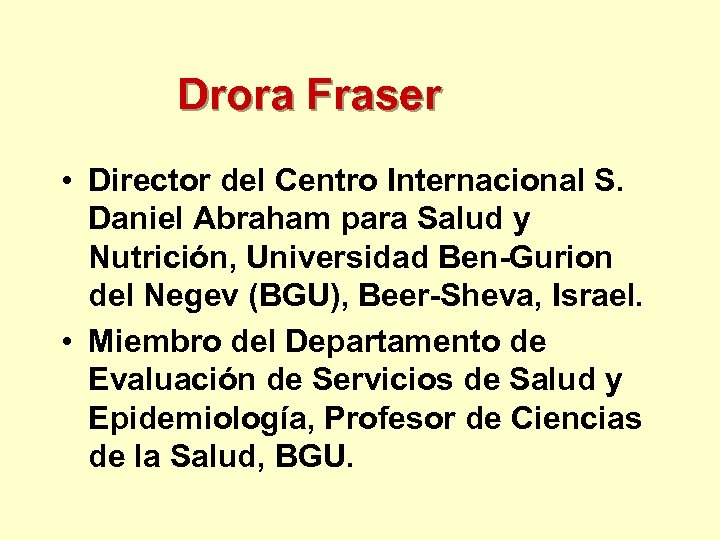 Drora Fraser • Director del Centro Internacional S. Daniel Abraham para Salud y Nutrición,