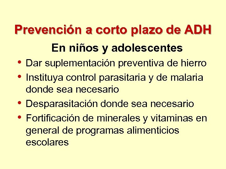 Prevención a corto plazo de ADH En niños y adolescentes • • Dar suplementación