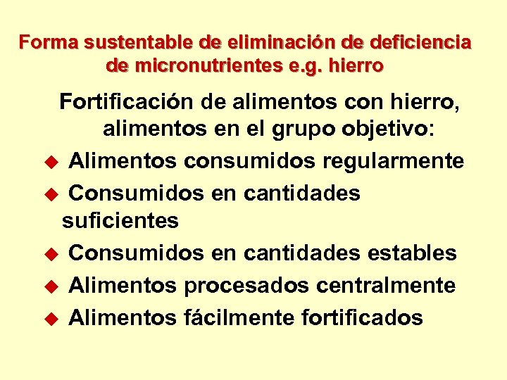 Forma sustentable de eliminación de deficiencia de micronutrientes e. g. hierro Fortificación de alimentos