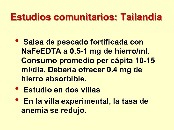 Estudios comunitarios: Tailandia • • • Salsa de pescado fortificada con Na. Fe. EDTA