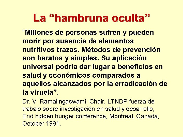 La “hambruna oculta” “Millones de personas sufren y pueden morir por ausencia de elementos