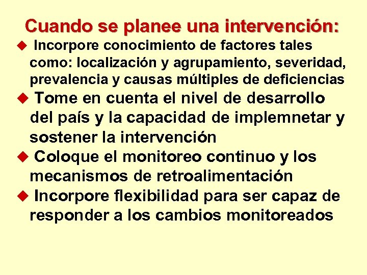 Cuando se planee una intervención: u Incorpore conocimiento de factores tales como: localización y