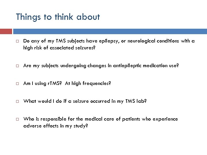 Things to think about Do any of my TMS subjects have epilepsy, or neurological