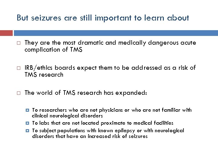 But seizures are still important to learn about They are the most dramatic and