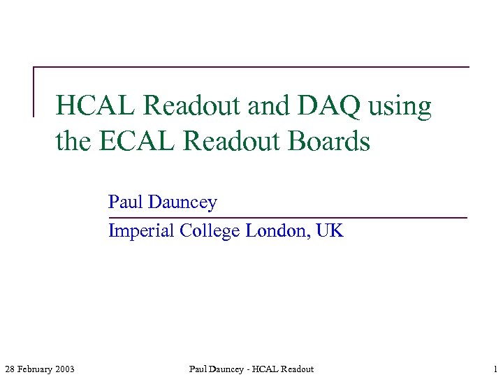 HCAL Readout and DAQ using the ECAL Readout Boards Paul Dauncey Imperial College London,