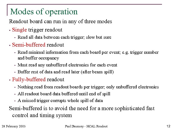 Modes of operation Readout board can run in any of three modes • Single
