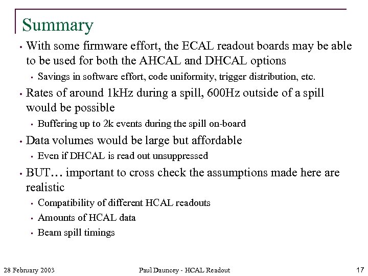 Summary • With some firmware effort, the ECAL readout boards may be able to