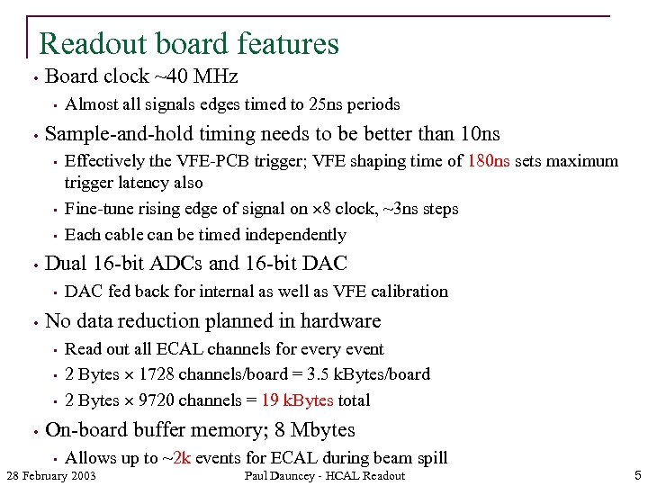 Readout board features • Board clock ~40 MHz • • Sample-and-hold timing needs to