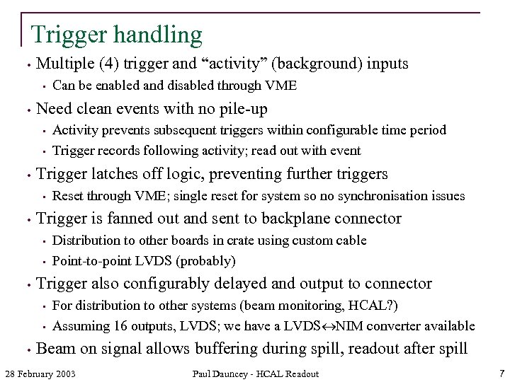 Trigger handling • Multiple (4) trigger and “activity” (background) inputs • • Need clean