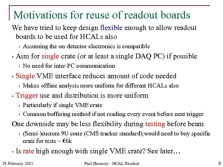 Motivations for reuse of readout boards We have tried to keep design flexible enough