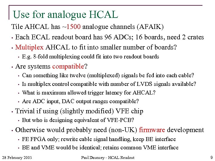 Use for analogue HCAL Tile AHCAL has ~1500 analogue channels (AFAIK) • Each ECAL