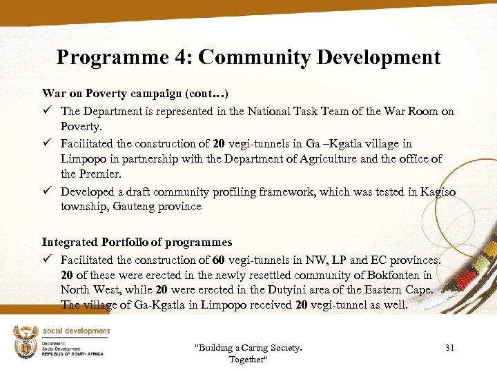 Programme 4: Community Development War on Poverty campaign (cont…) ü The Department is represented