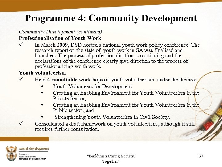 Programme 4: Community Development (continued) Professionalisation of Youth Work ü In March 2009, DSD