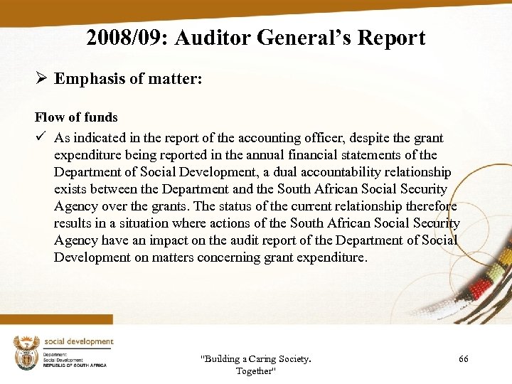 2008/09: Auditor General’s Report Ø Emphasis of matter: Flow of funds ü As indicated