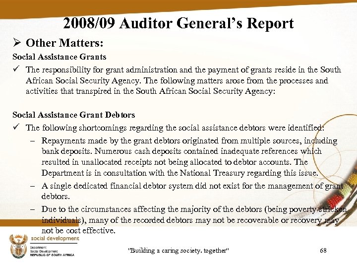 2008/09 Auditor General’s Report Ø Other Matters: Social Assistance Grants ü The responsibility for