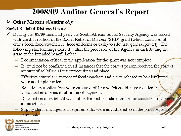 2008/09 Auditor General’s Report Ø Other Matters (Continued): Social Relief of Distress Grants ü