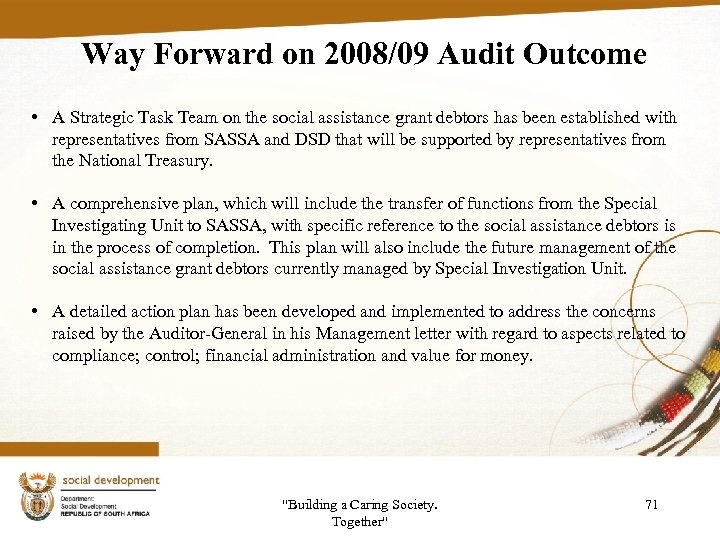 Way Forward on 2008/09 Audit Outcome • A Strategic Task Team on the social
