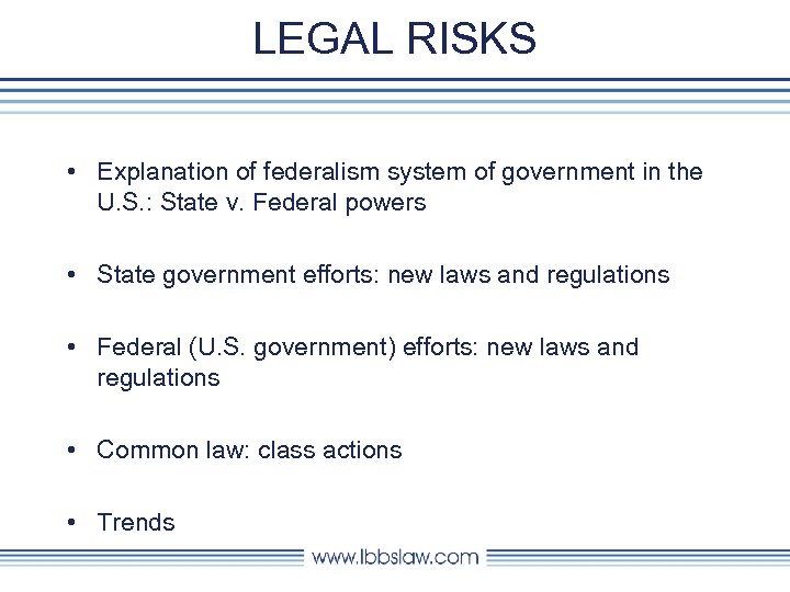 LEGAL RISKS • Explanation of federalism system of government in the U. S. :