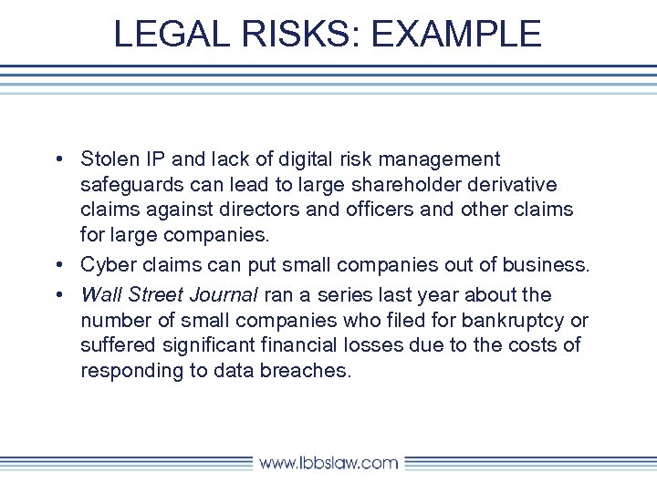 LEGAL RISKS: EXAMPLE • Stolen IP and lack of digital risk management safeguards can