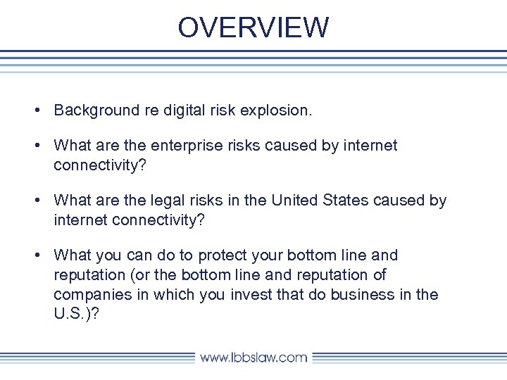 OVERVIEW • Background re digital risk explosion. • What are the enterprise risks caused