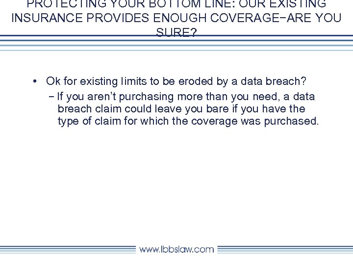 PROTECTING YOUR BOTTOM LINE: OUR EXISTING INSURANCE PROVIDES ENOUGH COVERAGE−ARE YOU SURE? • Ok