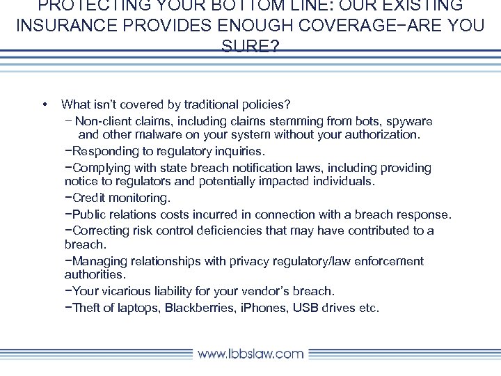 PROTECTING YOUR BOTTOM LINE: OUR EXISTING INSURANCE PROVIDES ENOUGH COVERAGE−ARE YOU SURE? • What