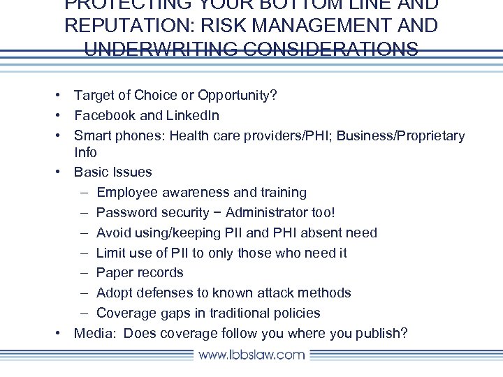 PROTECTING YOUR BOTTOM LINE AND REPUTATION: RISK MANAGEMENT AND UNDERWRITING CONSIDERATIONS • Target of