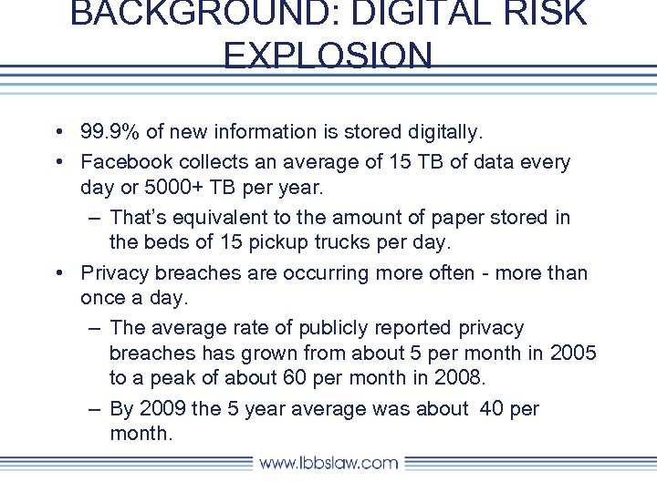 BACKGROUND: DIGITAL RISK EXPLOSION • 99. 9% of new information is stored digitally. •