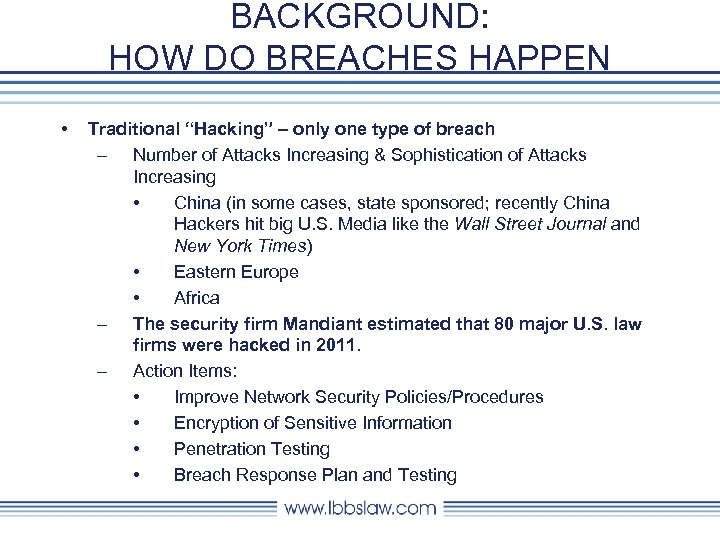 BACKGROUND: HOW DO BREACHES HAPPEN • Traditional “Hacking” – only one type of breach