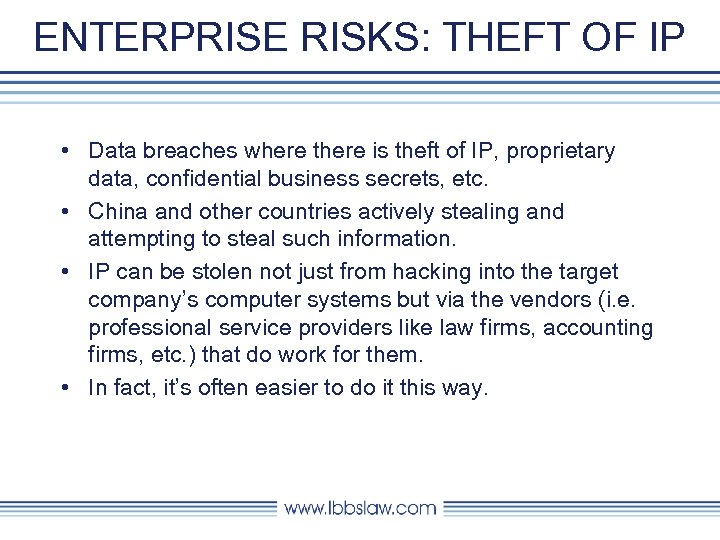 ENTERPRISE RISKS: THEFT OF IP • Data breaches where there is theft of IP,