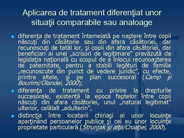 Aplicarea de tratament diferenţiat unor situaţii comparabile sau analoage n n n diferenţa de