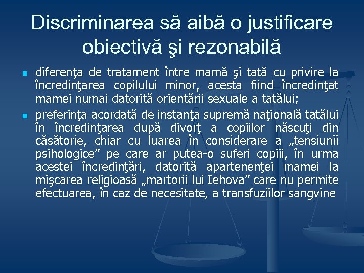 Discriminarea să aibă o justificare obiectivă şi rezonabilă n n diferenţa de tratament între
